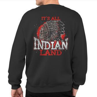 Native Pride Headdress Its All Indian Land Native American Sweatshirt Back Print | Mazezy