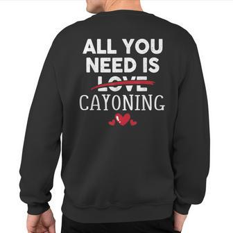 All You Need Is Cayoning Valentine Party Sweatshirt Back Print | Mazezy
