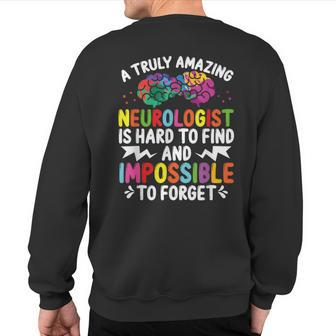 Neurologist Brain Surgeon Neuro Truly Amazing Neurosurgeon Sweatshirt Back Print | Mazezy