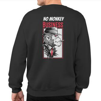 No Monkey Business Mafia Monkey Sarcasm Gangster Sweatshirt Back Print | Mazezy CA