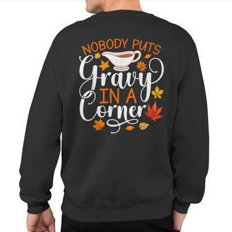 Nobody Puts Gravy In The Corner Thanksgiving Sweatshirt Back Print - Seseable