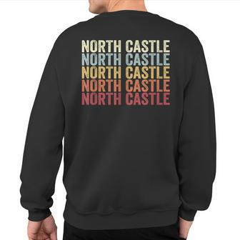North Castle New York North Castle Ny Retro Vintage Text Sweatshirt Back Print | Mazezy