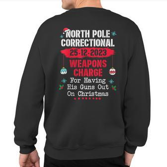 North Pole Correctional Weaponds Charge His Guns Out On Xmas Sweatshirt Back Print | Mazezy