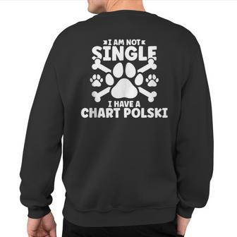 I Am Not Single I Have A Chart Polski Sweatshirt Back Print | Mazezy