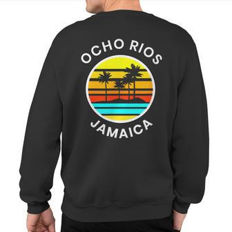 Ocho Rios Jamaica Vacation Sunset Palm Trees Sweatshirt Back Print | Mazezy