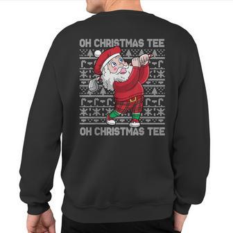 Oh Christmas Golf Santa Claus Golfing Ugly Christmas Sweatshirt Back Print - Thegiftio UK