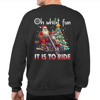 Oh What Fun It Is To Ride Santa Motorcycle Sweatshirt Back Print - Monsterry
