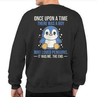 Once There Was A Boy Who Loved Penguins Sweatshirt Back Print - Seseable