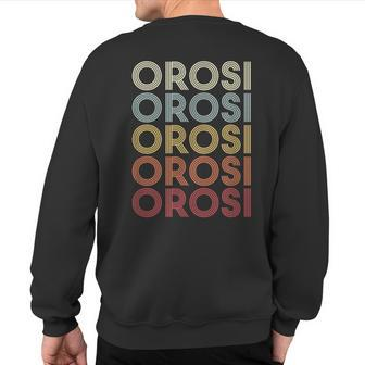 Orosi California Orosi Ca Retro Vintage Text Sweatshirt Back Print | Mazezy
