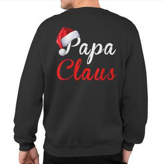 Papa Claus Christmas T Santa Xmas Pajama Family Sweatshirt Back Print | Mazezy