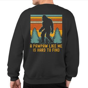 A Pawpaw Like Me Is Hard To Find Bigfoot Grandpa Sweatshirt Back Print - Seseable