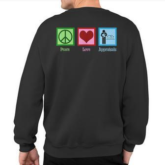 Peace Love Appraisals Real Estate Appraiser Sweatshirt Back Print | Mazezy