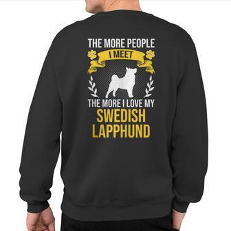 More People I Meet More I Love Swedish Lapphund Dog Lover Sweatshirt Back Print | Mazezy