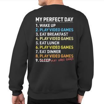 My Perfect Day Video Games Gamer Boys Gaming Sweatshirt Back Print - Seseable