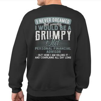 Personal Financial Advisor Grumpy And Old Sweatshirt Back Print | Mazezy