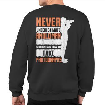 Photographer Never Underestimate An Old Man Photographs Sweatshirt Back Print - Thegiftio UK