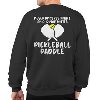 Pickleball Never Underestimate Old Man Paddle Sweatshirt Back Print - Thegiftio UK