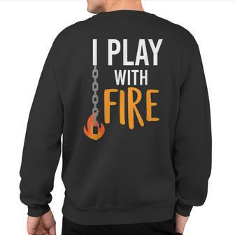 I Play With Fire Poi Fire Spinner Sweatshirt Back Print | Mazezy