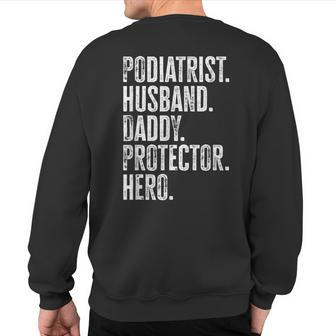 Podiatrist Husband Daddy Protector Hero Dad Podiatry Sweatshirt Back Print | Mazezy
