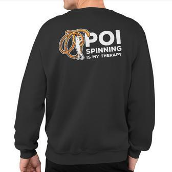 Poi Spinning Is My Therapy Poi Fire Spinner Sweatshirt Back Print | Mazezy