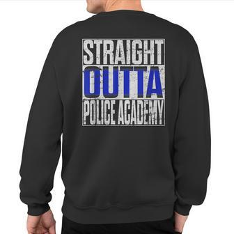 Police Officer Academy Graduation Straight Outta Sweatshirt Back Print | Mazezy