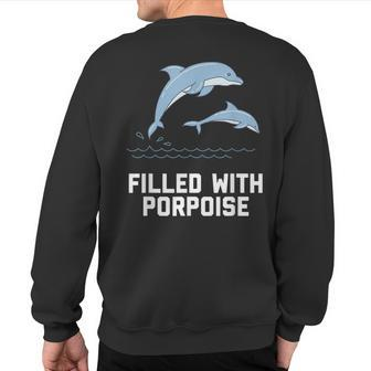 Porpoise Pun Ocean Animal Humor Dolphin Porpoise Sweatshirt Back Print | Mazezy