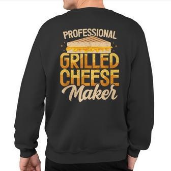 Professional Grilled Cheese Maker Cheesemonger Cheesemaking Sweatshirt Back Print | Mazezy