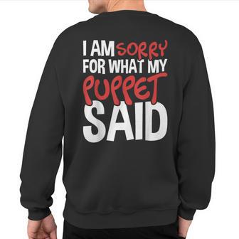 My Puppet Said Pupper Ventriloquist Puppering Sweatshirt Back Print - Thegiftio UK