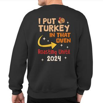 I Put Turkey In That Oven 2024 Thanksgiving Pregnancy Sweatshirt Back Print | Mazezy