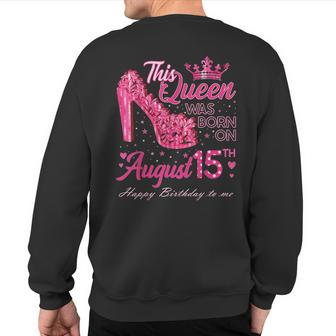 A Queen Was Born On August 15 High Heel August 15Th Birthday Sweatshirt Back Print | Mazezy