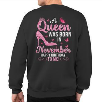 A Queen Was Born In November Happy Birthday To Me Sweatshirt Back Print - Seseable