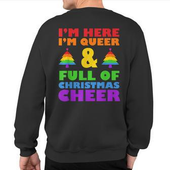 Im Here Im Queer Christmas Pajama Cool Lgbt-Q Gay Pride Xmas Sweatshirt Back Print - Monsterry AU