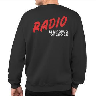 Radio Is My Drug Of Choice Talk Show Dj Host Conversation Sweatshirt Back Print | Mazezy