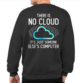 There Is No Cloud It's Just Someone Else's Computer Science Sweatshirt Back Print | Mazezy