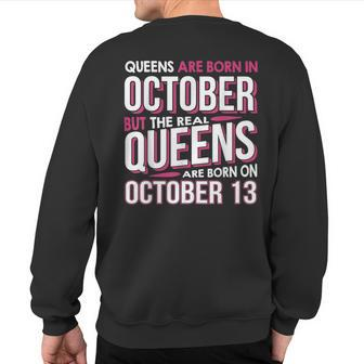 Real Queens Are Born On October 13 13Th Birthday Sweatshirt Back Print | Mazezy