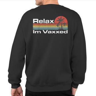 Relax I'm Vaxxed Vintage Vaccinated Sweatshirt Back Print | Mazezy