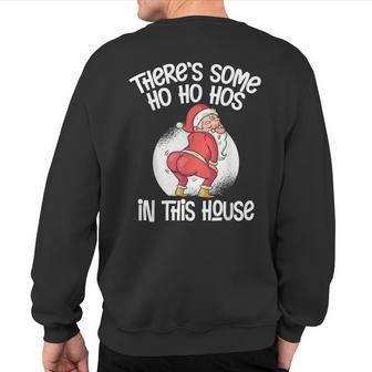 There's Some Ho Ho Hos In This House Twerking Santa Claus Sweatshirt Back Print - Monsterry