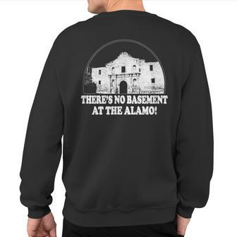 Theres No Basement At The Alamo Inside Joke Meme Sweatshirt Back Print | Mazezy