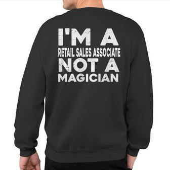Im A Retail Sales Associate Not A Magicien Retail Sweatshirt Back Print | Mazezy