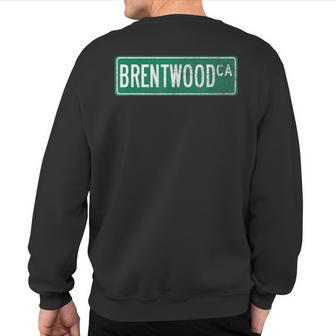 Retro Style Brentwood Ca Street Sign Sweatshirt Back Print | Mazezy