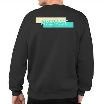 Retro Vaporwave Cloud Rap With 'Average' Breastprint Sweatshirt Back Print | Mazezy