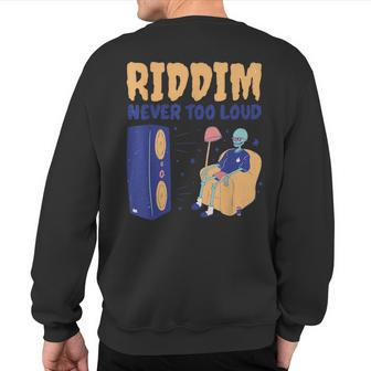Riddim Never Too Loud Dubstep Skeleton Sweatshirt Back Print | Mazezy