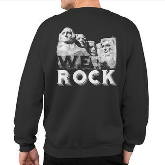 We Rock Mount Rushmore Presidents Sculpture Sweatshirt Back Print | Mazezy