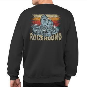 Rockhound Rock Collector Geode Hunter Geology Geologist Sweatshirt Back Print | Mazezy