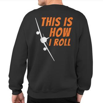 This Is How I Roll Pilot & Aviation Airplane Sweatshirt Back Print | Mazezy