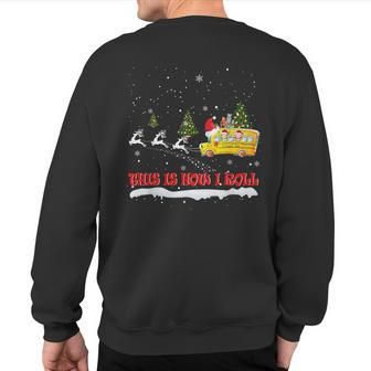 This Is How I Roll School Bus Driver Christmas Pajamas X-Mas Sweatshirt Back Print - Seseable