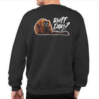 Ruff Day Red Ruffed Lemur Rough Day Sweatshirt Back Print | Mazezy