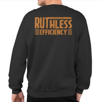 Ruthless Efficiency Empowering Quotes & Slogan Sweatshirt Back Print | Mazezy