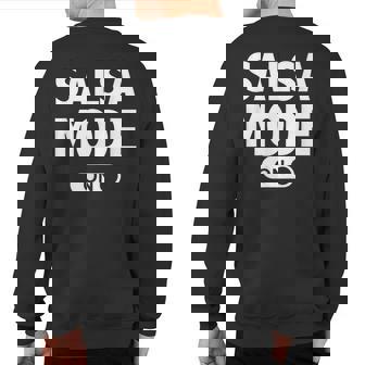 Salsa Dance Dancing Mode On Sweatshirt Back Print | Mazezy