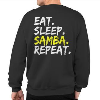 Samba Dancer Eat Sleep Samba Repeat Dance Partner Outfit Sweatshirt Back Print | Mazezy